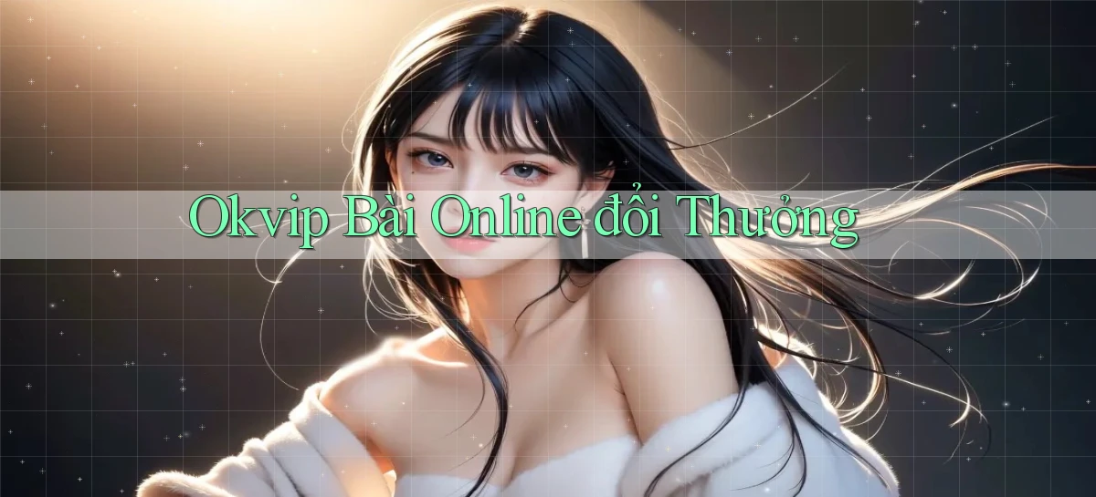 okvip bài online đổi thưởng