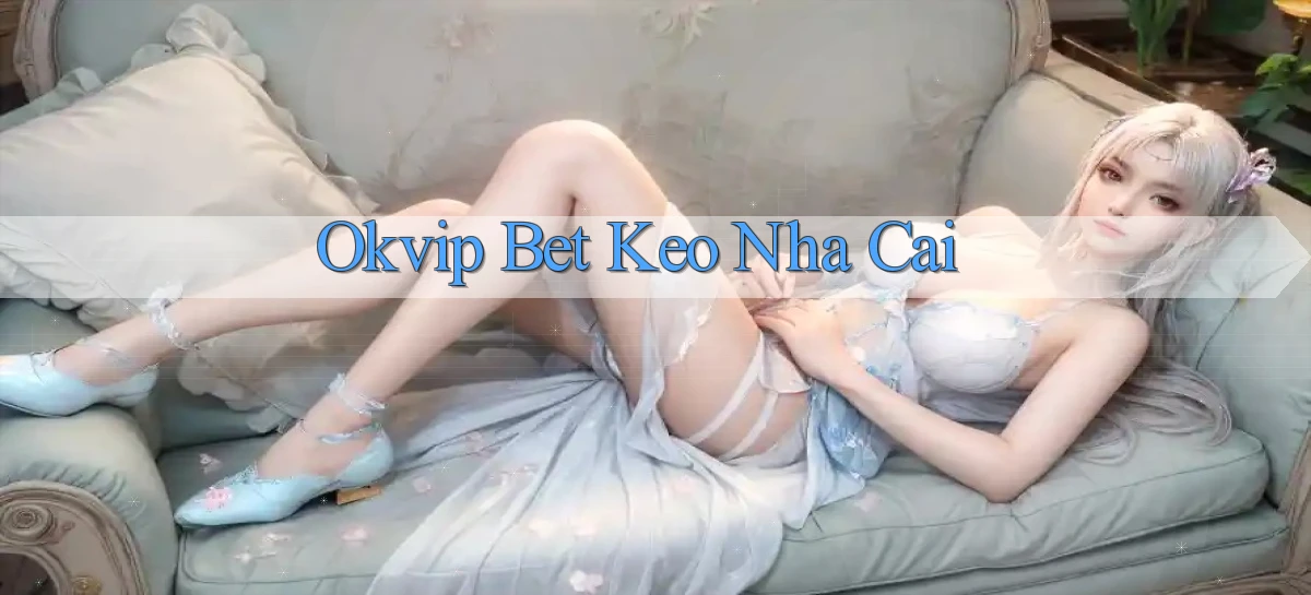 okvip bet keo nha cai