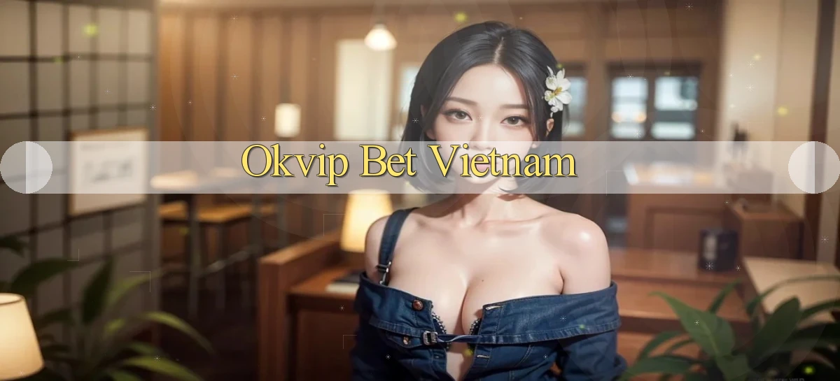 okvip bet vietnam