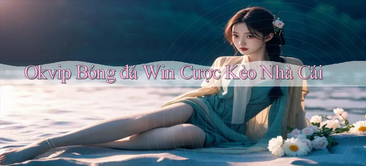 okvip   Nền Tảng Game   Link Chính Thức Mới