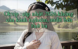 Okvip cập nhật 2026 không cần kinh nghiệm, audit bên thứ ba