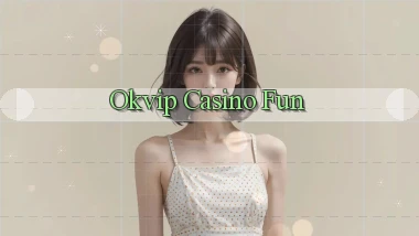 okvip casino fun