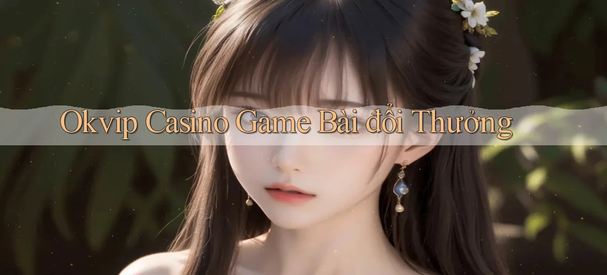 okvip   Nền Tảng Game   Link Chính Thức Mới