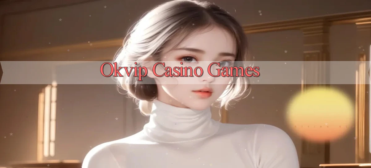 okvip   Nền Tảng Game   Link Chính Thức Mới