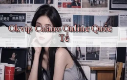 okvip casino online quốc tế