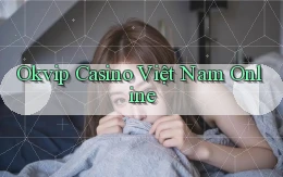 okvip casino việt nam online