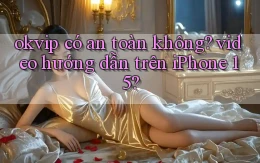 okvip có an toàn không video hướng dẫn trên iPhone 15