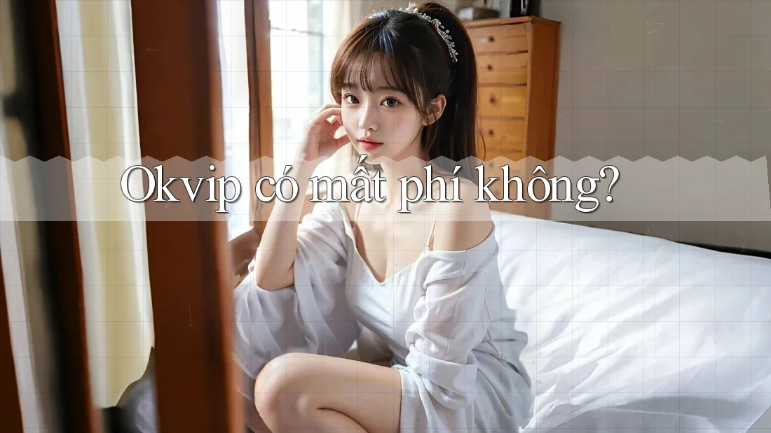 Okvip có mất phí không?
