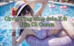 okvip  cộng đồng đoàn kết bắn cá games