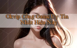 okvip  cổng game uy tín nhất hiện nay