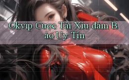 okvip  cược tài xỉu đảm bảo uy tín