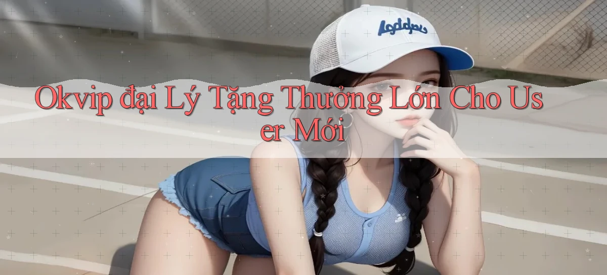 okvip   Nền Tảng Game   Link Chính Thức Mới