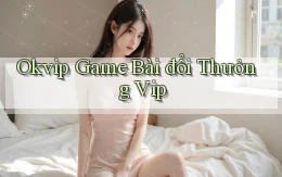 okvip  game bài đổi thưởng vip