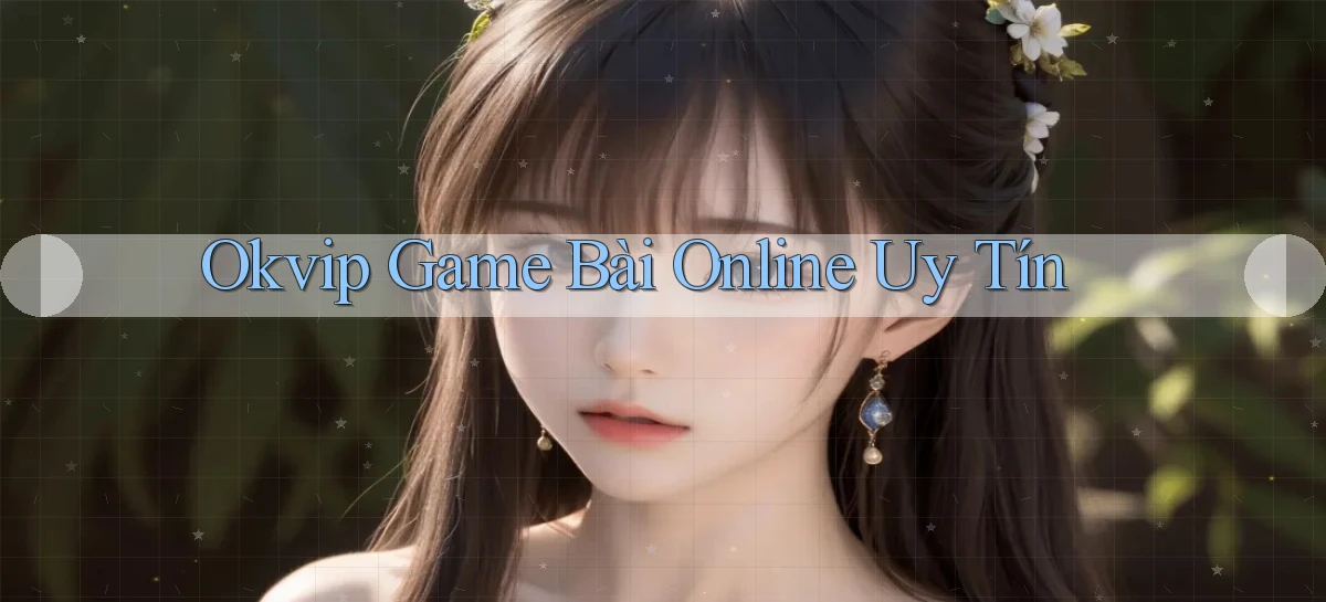 okvip   Nền Tảng Game   Link Chính Thức Mới