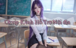okvip kênh hỗ trợ nội địa