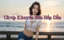 okvip  khuyến mãi hấp dẫn