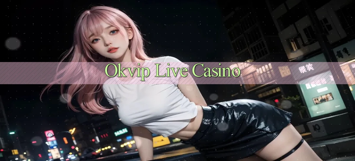 okvip  live casino