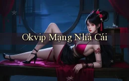 okvip  mạng nhà cái