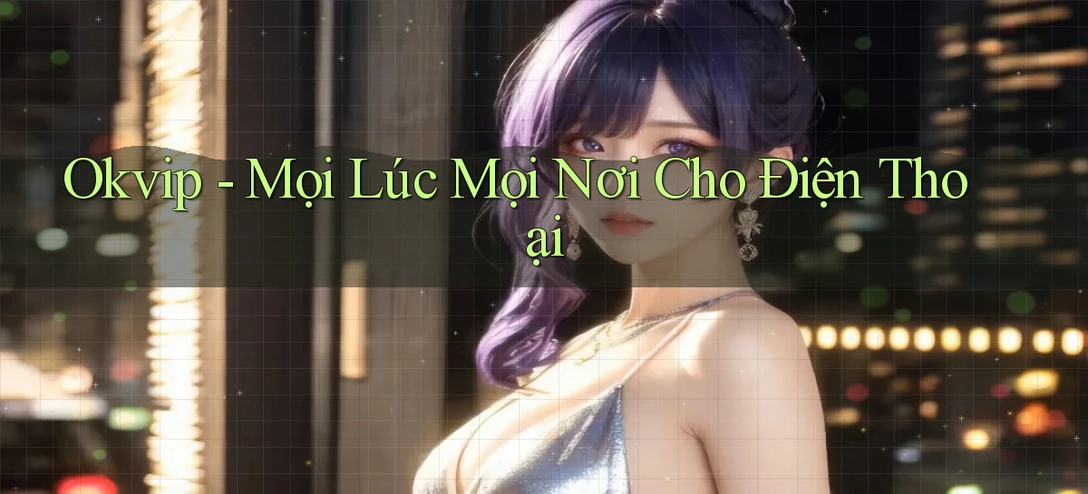 okvip   Nền Tảng Game   Link Chính Thức Mới