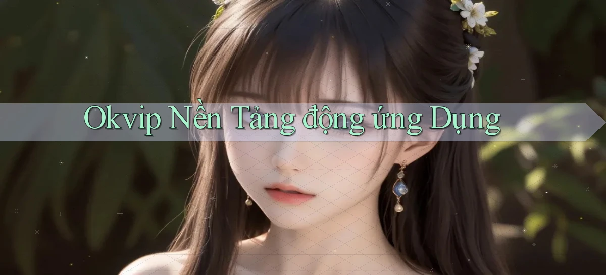 okvip   Nền Tảng Game   Link Chính Thức Mới
