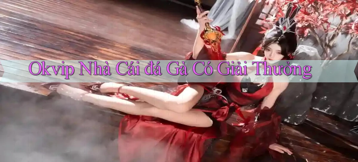 okvip   Nền Tảng Game   Link Chính Thức Mới
