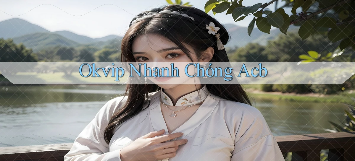 okvip nhanh chóng acb