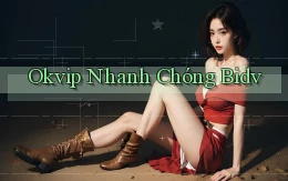 okvip nhanh chóng bidv