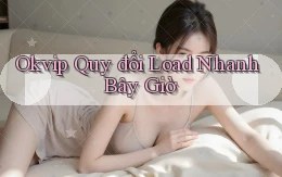 okvip quy đổi load nhanh bây giờ