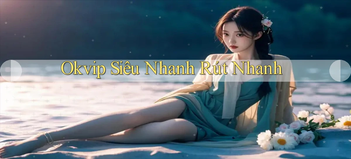 okvip siêu nhanh rút nhanh