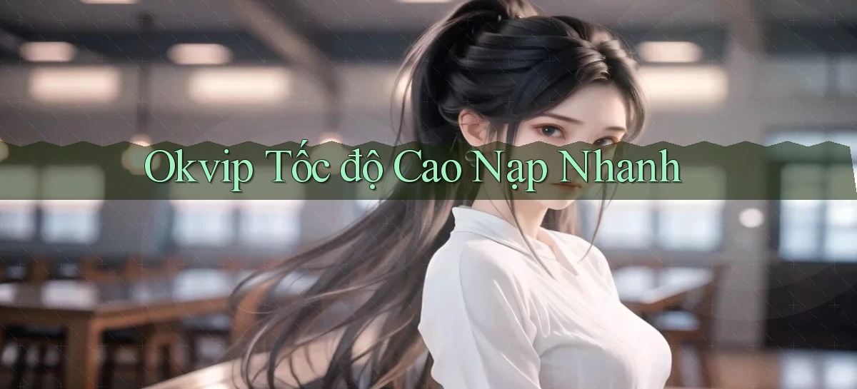 okvip   Nền Tảng Game   Link Chính Thức Mới
