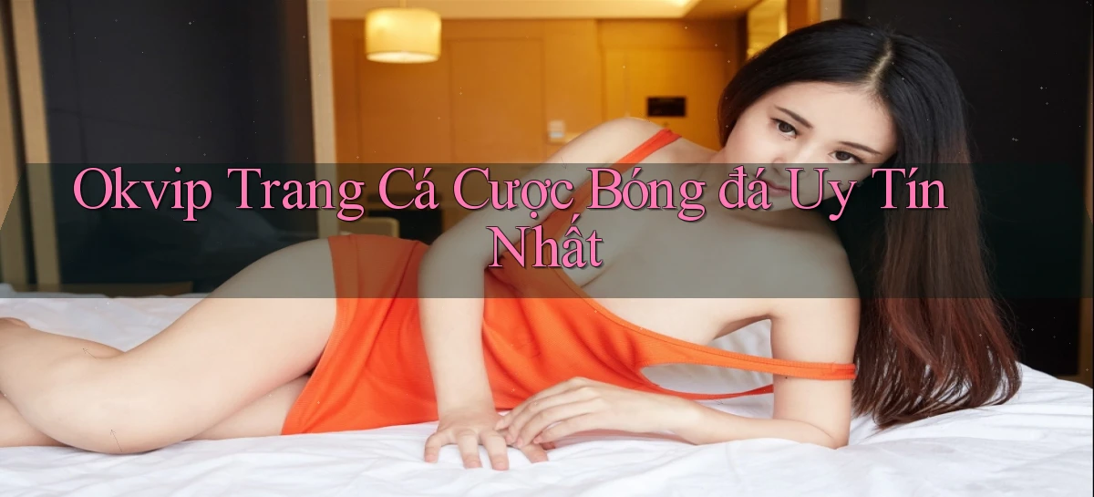 okvip   Nền Tảng Game   Link Chính Thức Mới