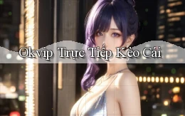 okvip  trực tiếp kèo cái