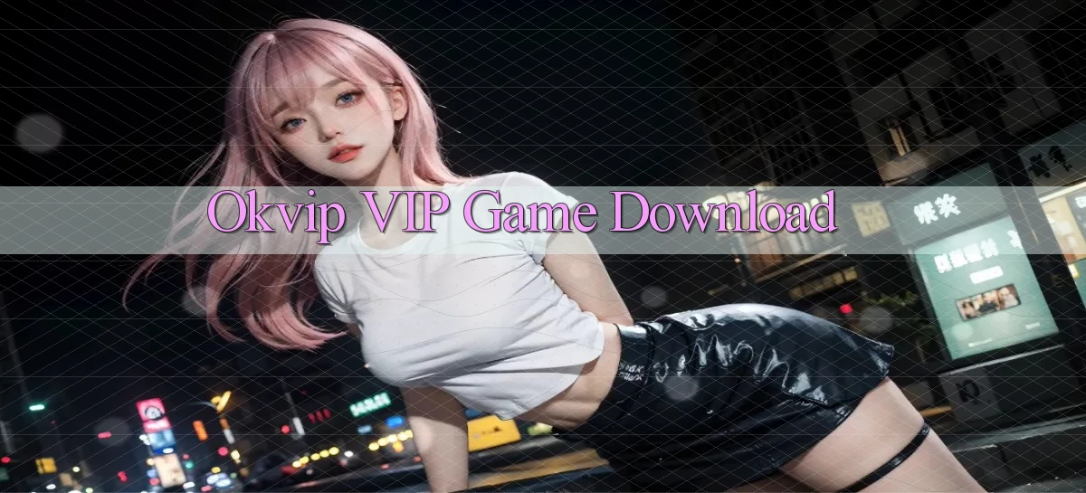 okvip VIP Game Download