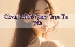 okvip Xổ số quay trực tuyến