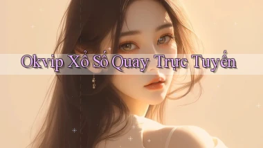 okvip Xổ số quay trực tuyến