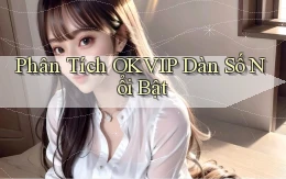 phân tích okvip dàn số nổi bật