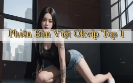phiên bản việt okvip top 1