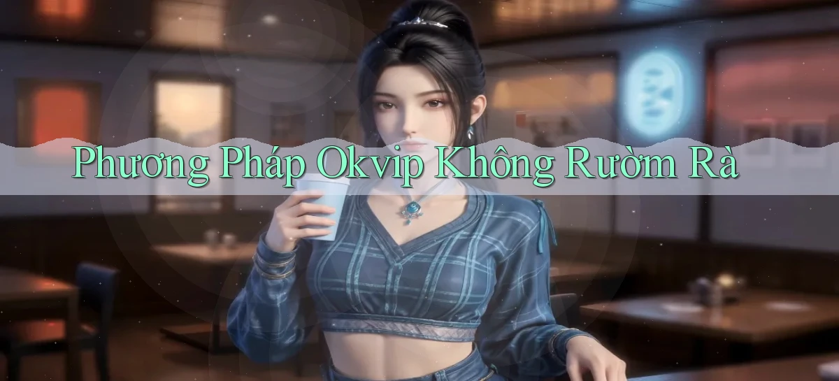 phương pháp okvip không rườm rà
