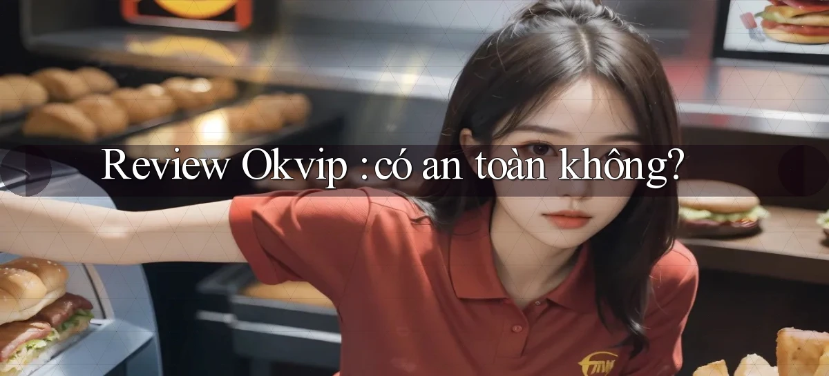 Review Okvip có an toàn không