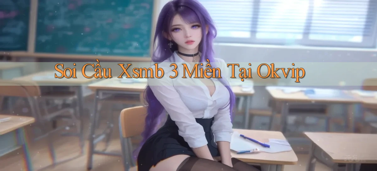 soi cầu xsmb 3 miền tại okvip
