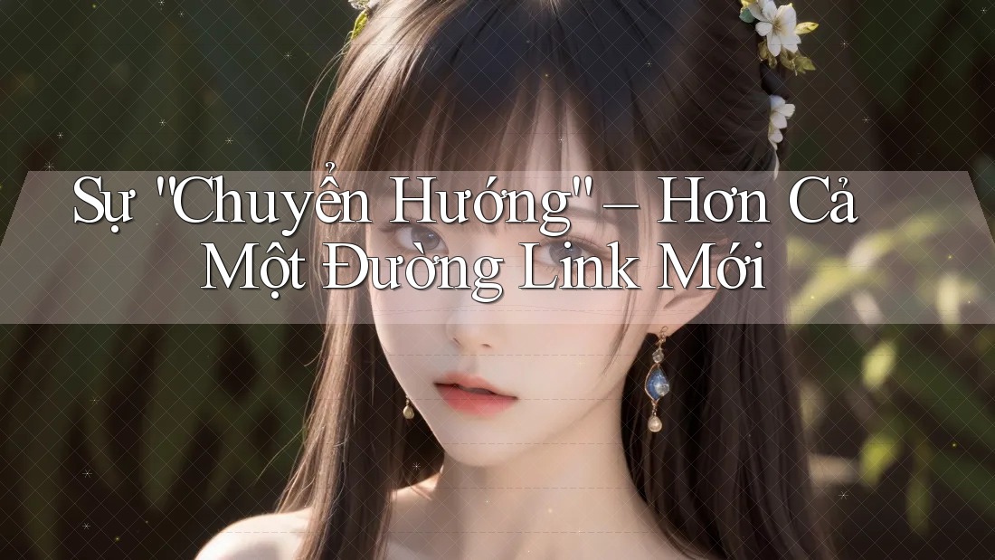 Sự “Chuyển Hướng” – Hơn Cả Một Đường Link Mới