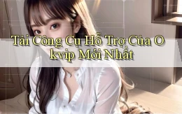 tải công cụ hỗ trợ của okvip mới nhất