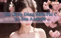 tải okvip dùng miễn phí cho bản android