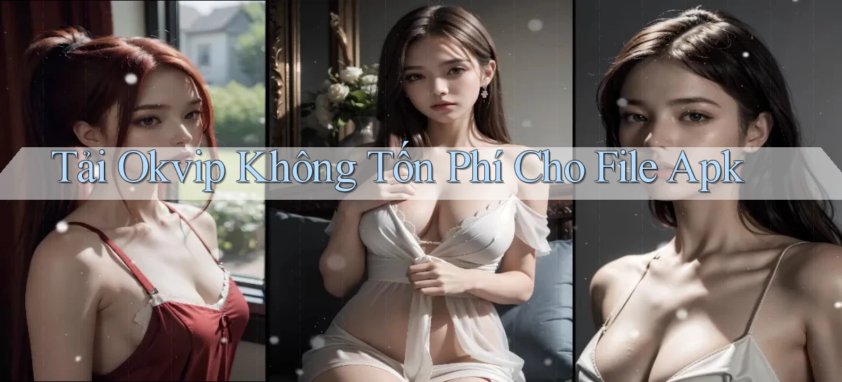 tải okvip không tốn phí cho file apk