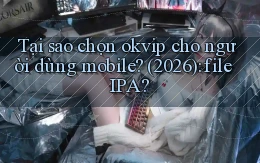 Tại sao chọn okvip cho người dùng mobile (2026) file IPA