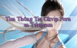 tìm thông tin okvip forum telegram
