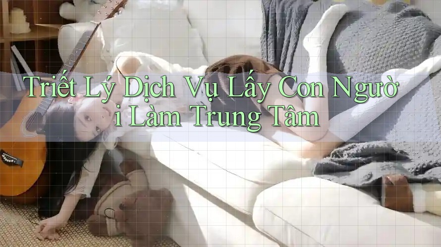 Triết Lý Dịch Vụ Lấy Con Người Làm Trung Tâm