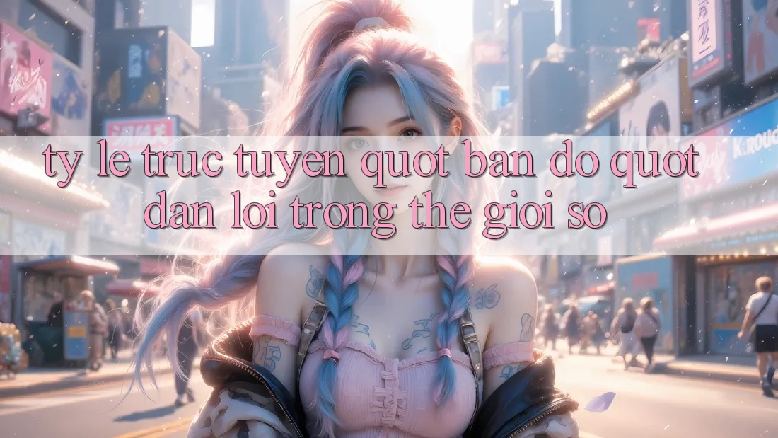 Tỷ Lệ Trực Tuyến - " Bản Đồ" Dẫn Lối Trong Thế Giới Số Tỷ Lệ Trực Tuyến - " Bản Đồ" Dẫn Lối Trong Thế Giới Số