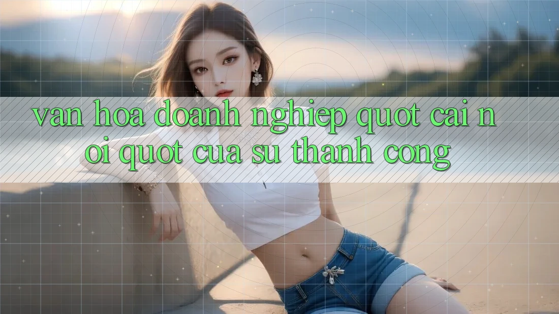 Văn hóa doanh nghiệp – " Cái nôi" của sự thành công