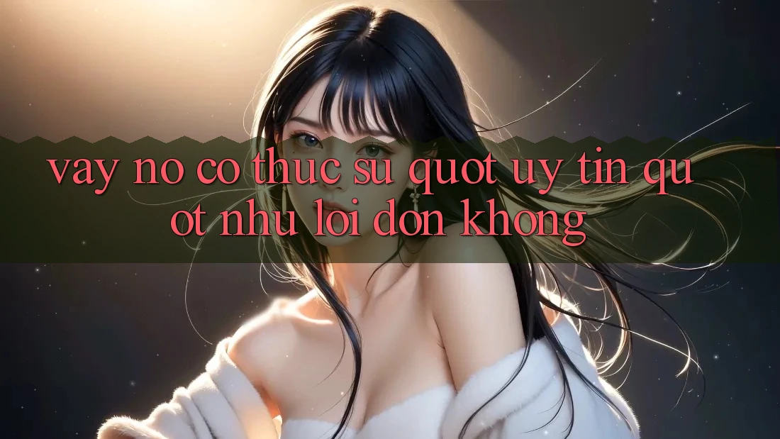 Vậy nó có thực sự " uy tín" như lời đồn không? Vậy nó có thực sự " uy tín" như lời đồn không?